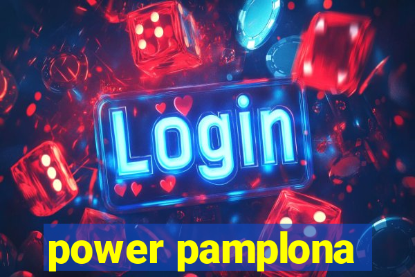 power pamplona